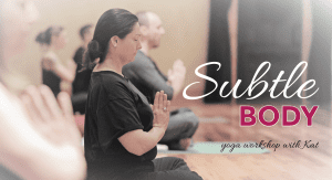 Subtle Body Yoga Workshop @ Embody Movement Studio